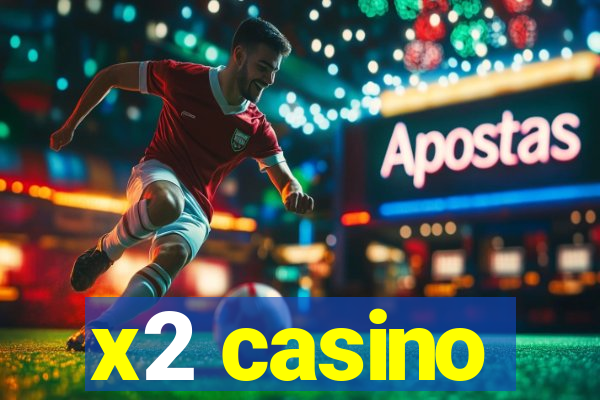 x2 casino